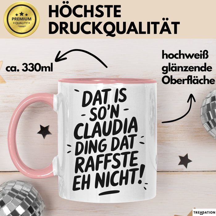 Claudia Tasse Geschenk Dat Is So'n Claudia Ding Dat Raffste Eh Nicht Geschenkidee Becher mit Name Rosa Trendation
