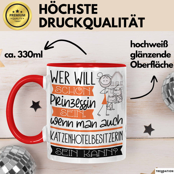 Katzenhotelbesitzerin Tasse Geschenk Spruch Wer Will Schon Prinzessin Sein Wenn Man Auch Katzenhotelbesitzerin Sein Kann Rot Trendation