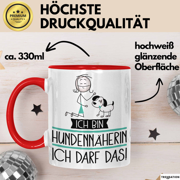 Geschenk für Hundennäherin Tasse Lustige Geschenkidee Geburtstag Ich Bin Hundennäherin Ich Darf Das Rot Trendation