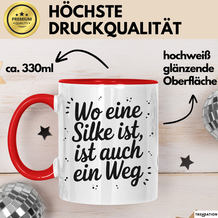 Silke Tasse Geschenk Wo Eine Silke Ist Ist Auch Ein Weg Geschenkidee Becher mit Name Rot Trendation