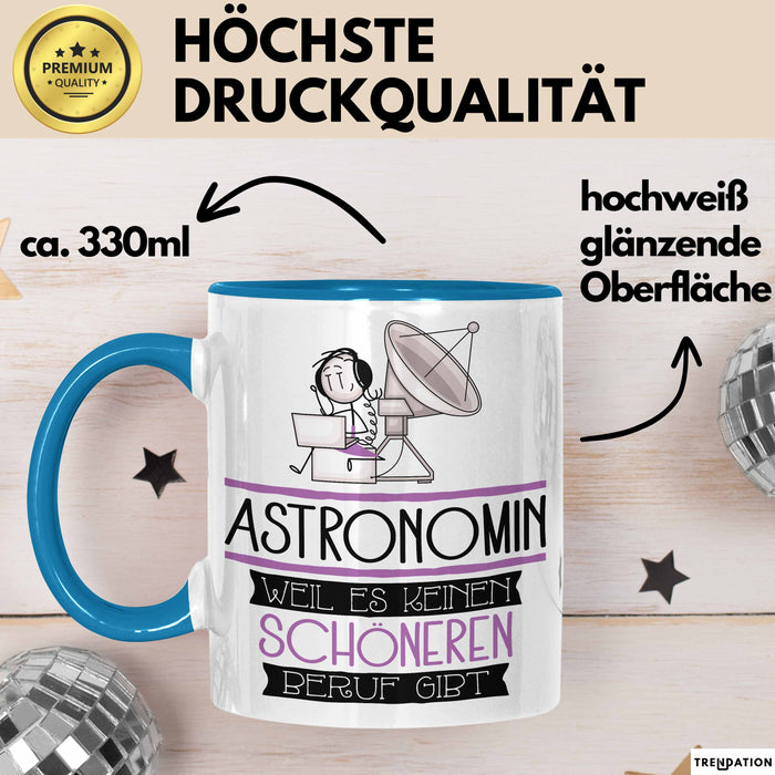 Astronomin Weil Es Keinen Schöneren Beruf Gibt Tasse Geschenk für Eine Astronomin Lustig Blau Trendation
