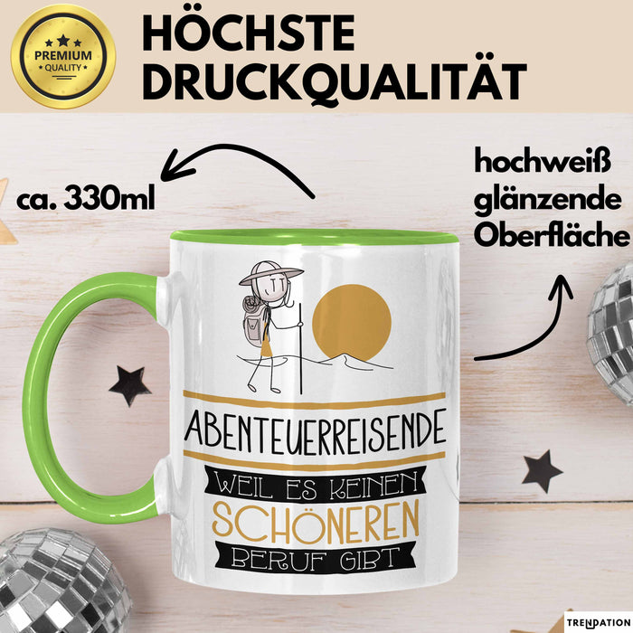 Abenteuerreisende Weil Es Keinen Schöneren Beruf Gibt Tasse Geschenk für Eine Abenteuerreisende Lustig Grün Trendation