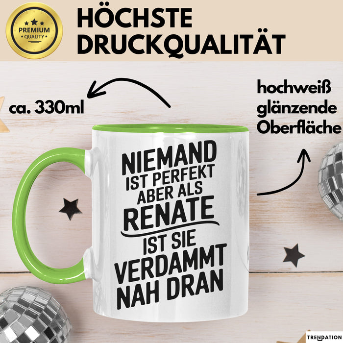 Renate Tasse Geschenk Niemand Ist Perfekt Renate Verdammt Nah Dran Geschenkidee Grün Trendation