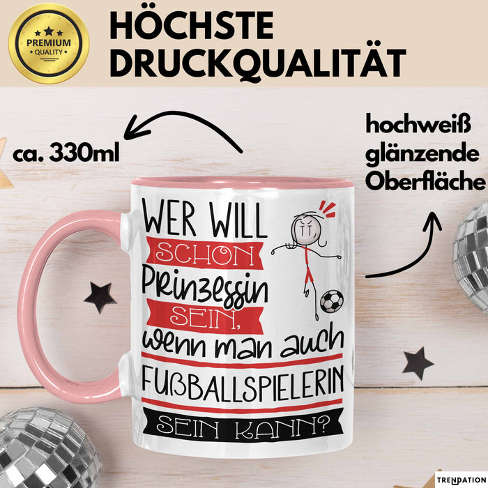 Fußballspielerin Tasse Geschenk Spruch Wer Will Schon Prinzessin Sein Wenn Man Auch Fußballspielerin Sein Kann Rosa Trendation