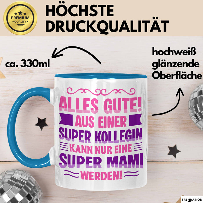 Büroarbeit Kollege Tasse Geschenk Lustige Geschenkidee Spruch Alles Gute Aus Einer Super Kollegin Kann Nur Eine Super Mami Werden Blau Trendation