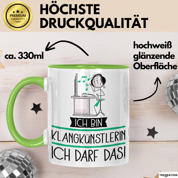 Geschenk für Klangkünstlerin Tasse Lustige Geschenkidee Geburtstag Ich Bin Klangkünstlerin Ich Darf Das Grün Trendation
