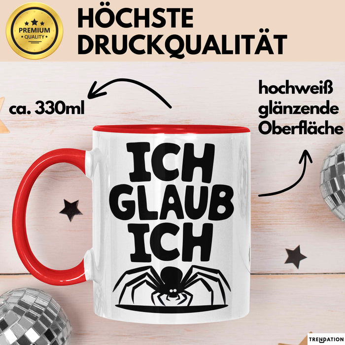 Spinne Vogelspinne Tier Tasse Geschenk Lustige Geschenkidee Spruch Ich Glaub Ich Rot Trendation