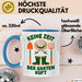 Garten Pflanzen Gärtner Tasse Geschenk Lustige Geschenkidee Spruch Keine Zeit Der Garten Ruft Blau Trendation