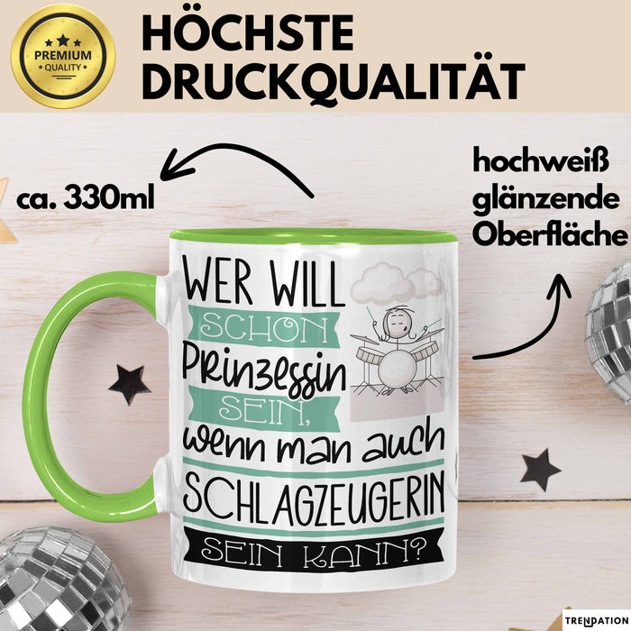 Schlagzeugerin Tasse Geschenk Spruch Wer Will Schon Prinzessin Sein Wenn Man Auch Schlagzeugerin Sein Kann Grün Trendation