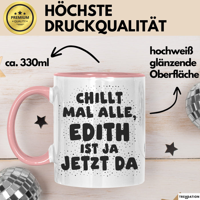 Edith Tasse Chillt Mal Alle, Edith Ist Ja Jetzt Da Geschenk