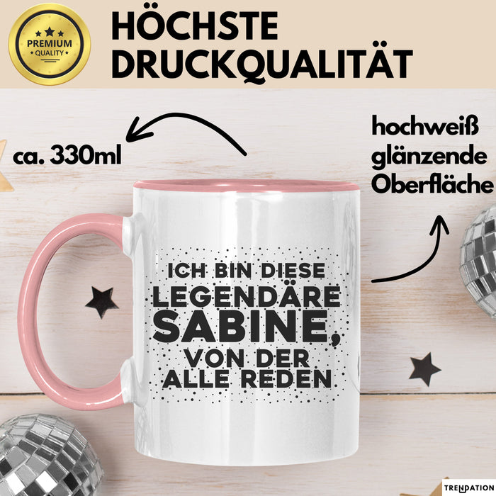 Sabine Tasse Ich Bin Diese Legendaere Sabine, Von Der Alle Reden Geschenk