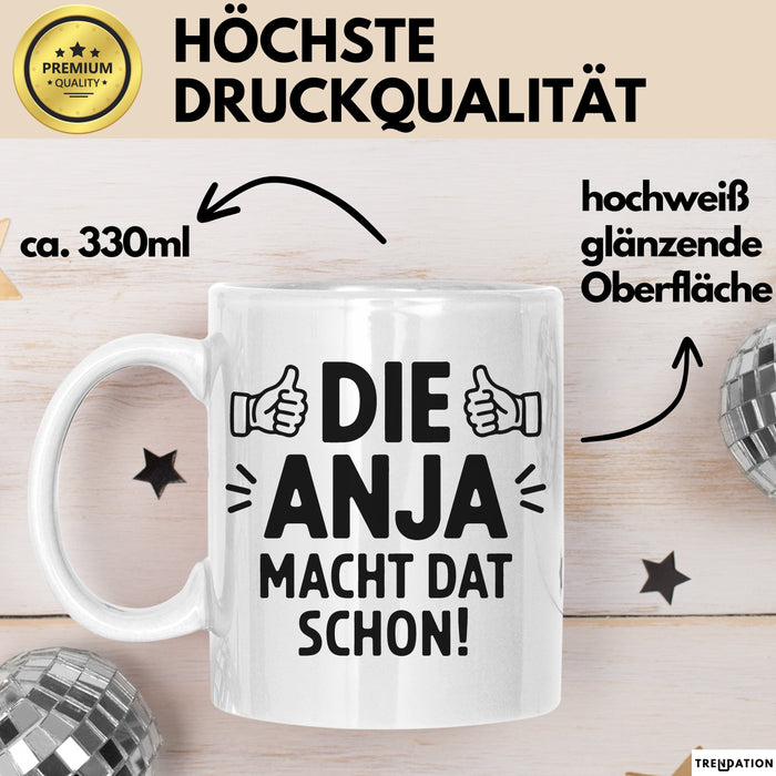 Anja Tasse Geschenk Die Anja Macht Dat Schon Geschenkidee Becher mit Name Weiß Trendation