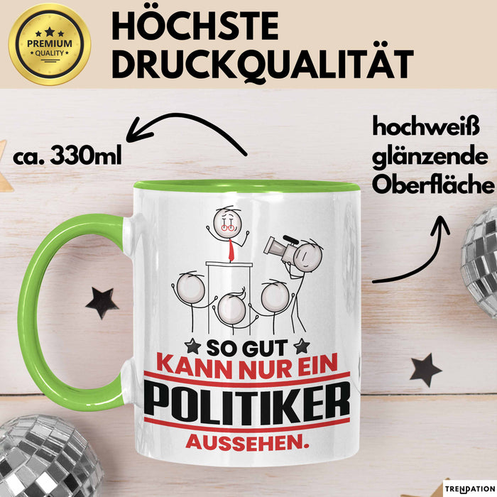 Politiker Geschenk Tasse So Gut Kann Nur Ein Politiker Aussehen Geschenkidee Kaffee-Becher Grün Trendation