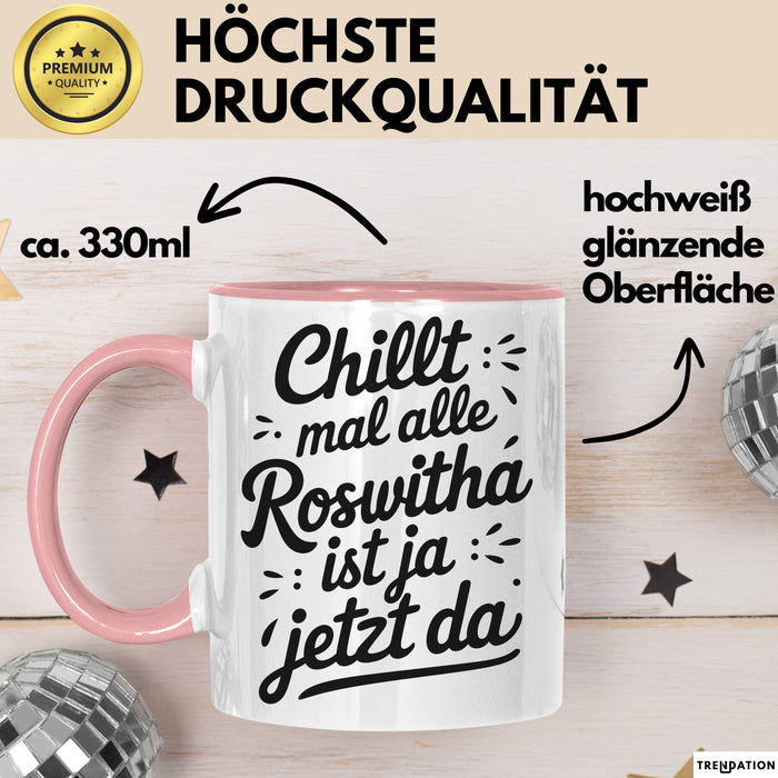 Roswitha Tasse Geschenk Chillt Mal Alle Roswitha Ist Ja Jetzt Da Geschenkidee Becher mit Name Rosa Trendation