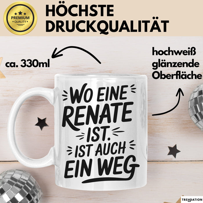Renate Tasse Geschenk Wo Eine Renate Ist Ist Auch Ein Weg Geschenkidee Becher mit Name Weiß Trendation