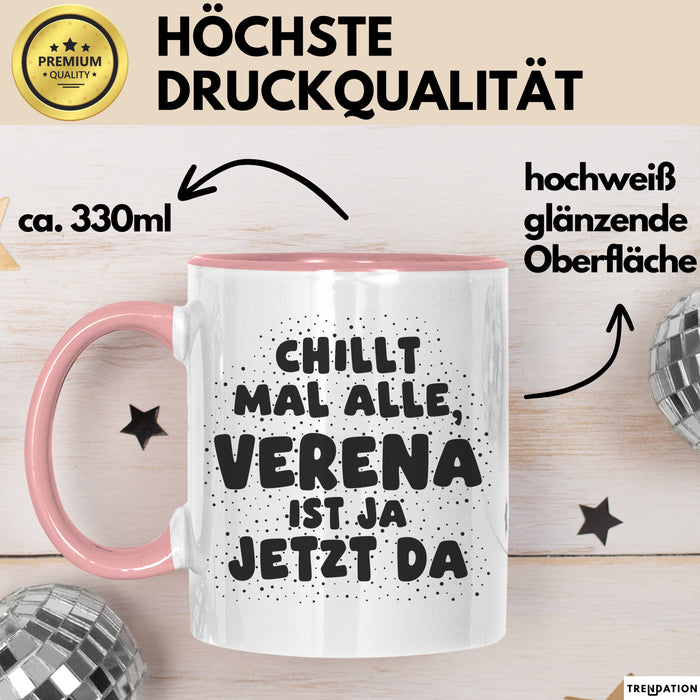 Verena Tasse Chillt Mal Alle, Verena Ist Ja Jetzt Da Geschenk