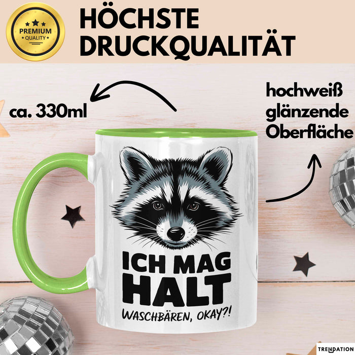 Waschbär Tierliebhaber Tasse Geschenk Lustige Geschenkidee Spruch Ich Mag Halt Waschbären Ok Grün Trendation