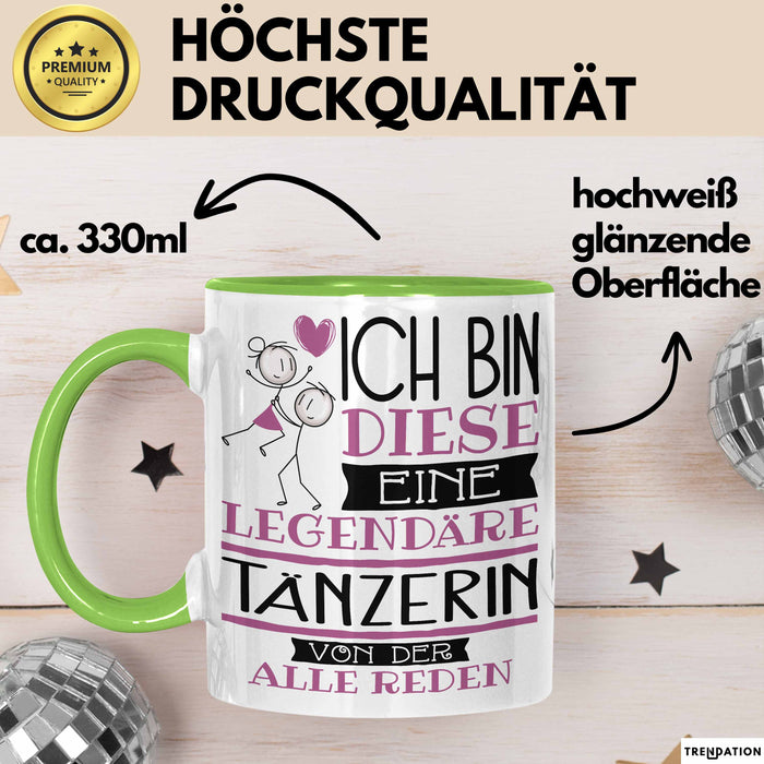 Tänzerin Tasse Geschenk Ich Bin Diese Eine Legendäre Tänzerin Von Der Alle Reden Geschenkidee Geburtstag Weihnachten Grün Trendation