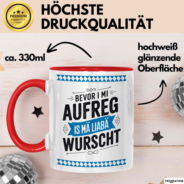 Deutschland München Bayern Bayerisch Tasse Geschenk Lustige Geschenkidee Spruch Bevor I Mi Aufreg Is Ma Liaba Wurscht Rot Trendation