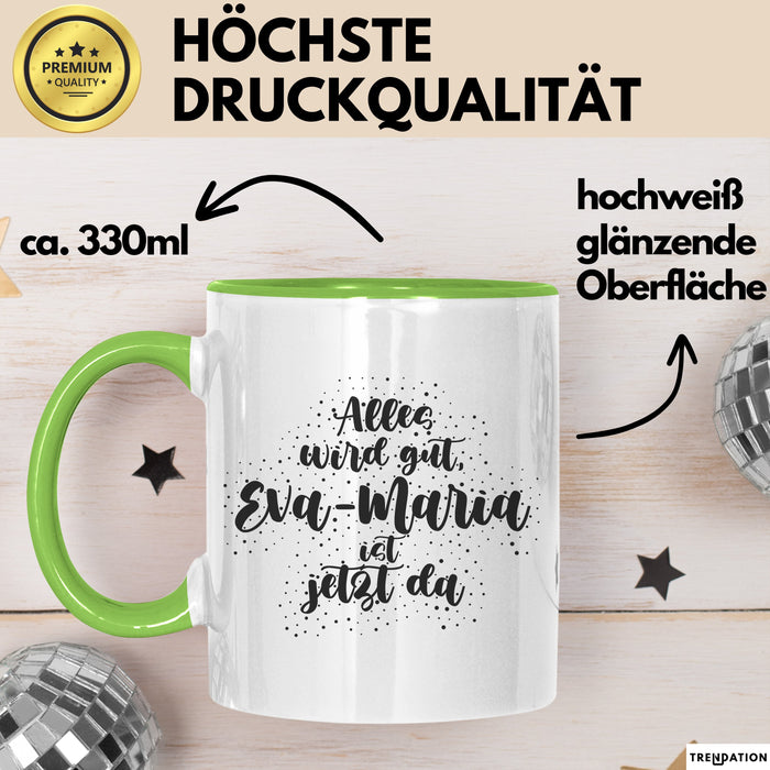 Eva-Maria Tasse Alles Wird Gut, Eva-Maria Ist Jetzt Da Geschenk