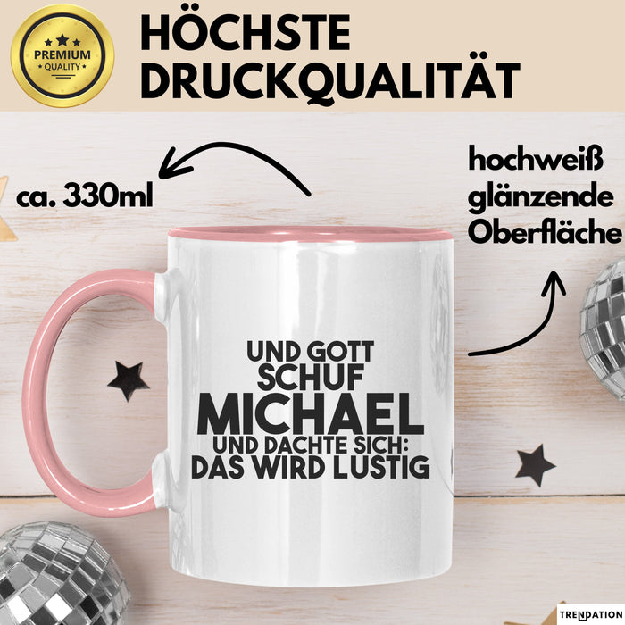 Michael Tasse Und Gott Schuf Michael Und Dachte Sich: Das Wird Lustig