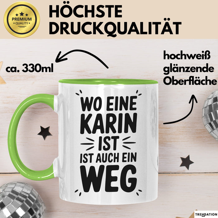 Karin Tasse Geschenk Wo Eine Karin Ist Ist Auch Ein Weg Geschenkidee Becher mit Name Grün Trendation