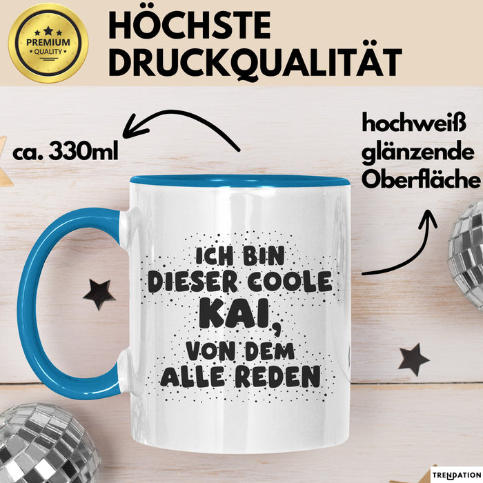 Kai Tasse Ich Bin Dieser Coole Kai, Von Dem Alle Reden Geschenk