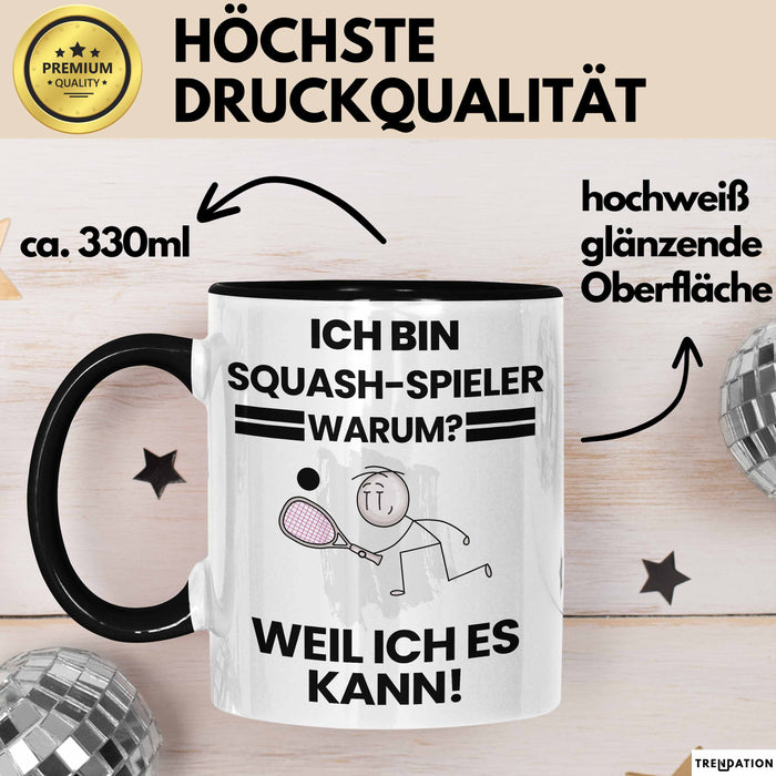 Squash-Spieler Geschenk Tasse Lustiger Spruch Ich Bin Squash-Spieler Warum Weil Ich Es Kann Geschenkidee Bester Squash-Spieler Geburtstag Kaffee-Becher Trendation