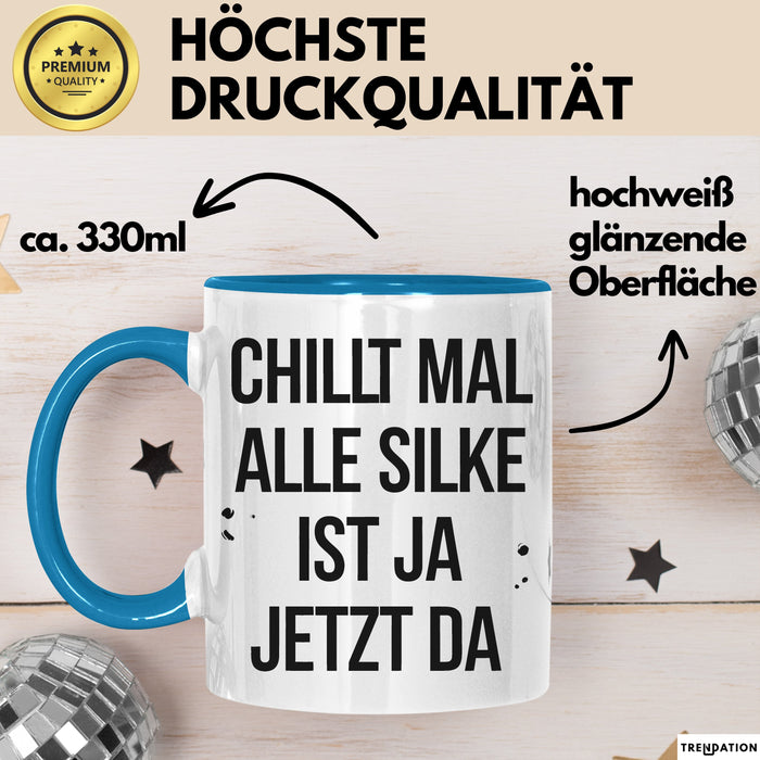 Silke Tasse Geschenk Chillt Mal Alle Silke Ist Ja Jetzt Da Geschenkidee Becher mit Name Blau Trendation