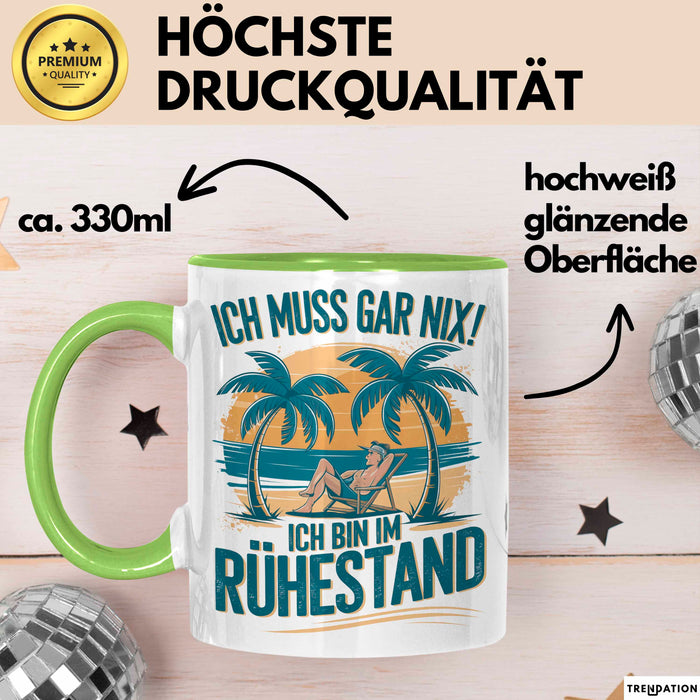 Rentner Pensionär Sarkasmus Tasse Geschenk Lustige Geschenkidee Spruch Ich Muss Gar Nix! Ich Bin Im Ruhestand Grün Trendation