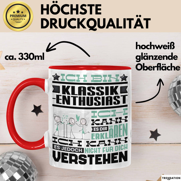 Klassik-Enthusiast Geschenk Tasse Lustige Geschenkdiee für einen Klassik-Enthusiast Geburtstag Ich Bin Klassik-Enthusiast Ich Kann Es Dir Erklären Aber Nicht Für Dich Verstehen Rot Trendation