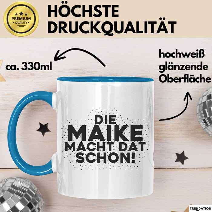 Maike Tasse Die Maike Macht Dat Schon Geschenk