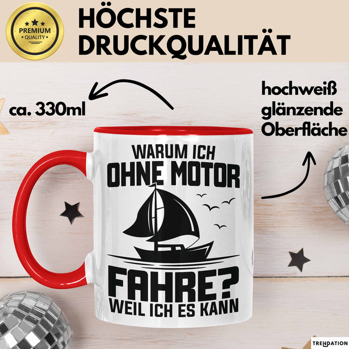 Segelboot Tasse Geschenk Segler Warum Ich Ohne Motor Fahre Weil Ich Es Kann Rot Trendation