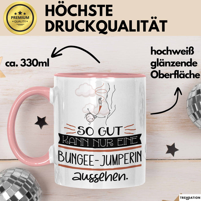 Bungee-Jumperin Geschenk Tasse So Gut Kann Nur Eine Bungee-Jumperin Aussehen Geschenkidee Geburtstag Weihnachten Lustig Rosa Trendation