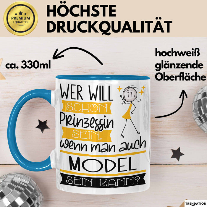 Model Tasse Geschenk Spruch Wer Will Schon Prinzessin Sein Wenn Man Auch Model Sein Kann Blau Trendation