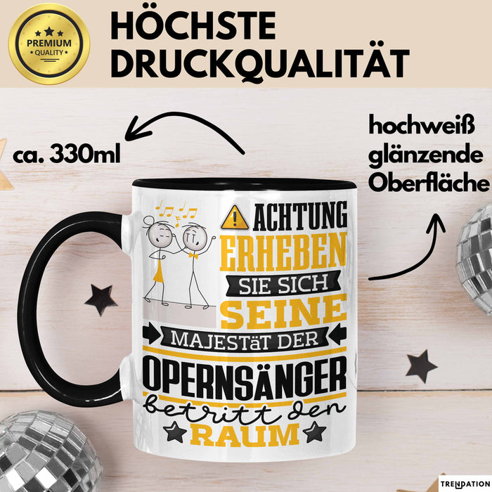 Opernsänger Geschenk Tasse Lustiger Spruch Erheben Sie Sich Der Opernsänger Betritt den Raum Schwarz Trendation