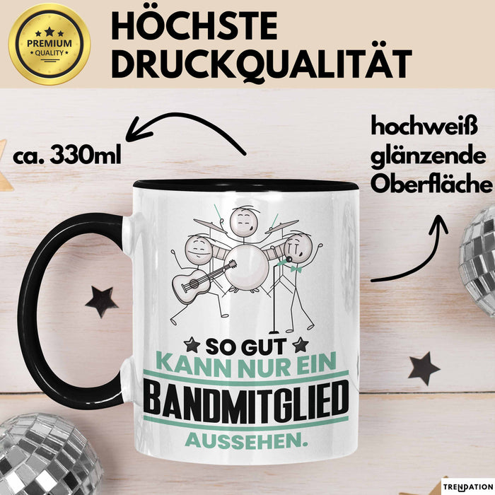 Bandmitglied Geschenk Tasse So Gut Kann Nur Ein Bandmitglied Aussehen Geschenkidee Kaffee-Becher Schwarz Trendation