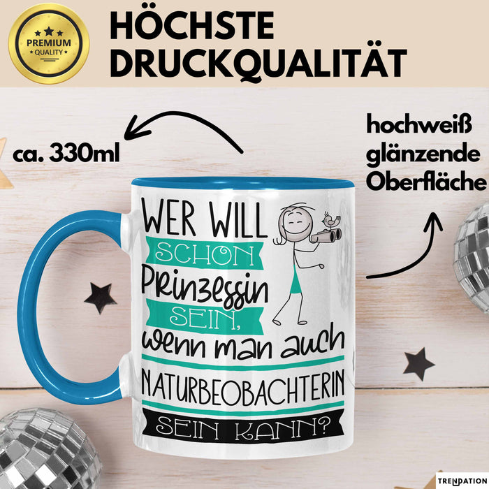 Naturbeobachterin Tasse Geschenk Spruch Wer Will Schon Prinzessin Sein Wenn Man Auch Naturbeobachterin Sein Kann Blau Trendation