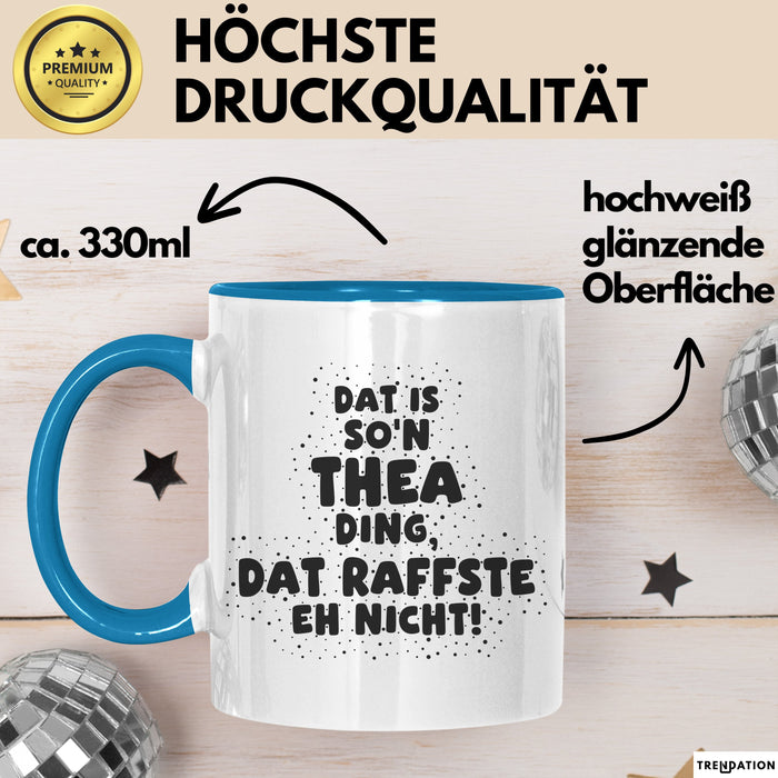 Thea Tasse Dat Is So'n Thea Ding, Dat Raffste Eh Nicht Geschenk