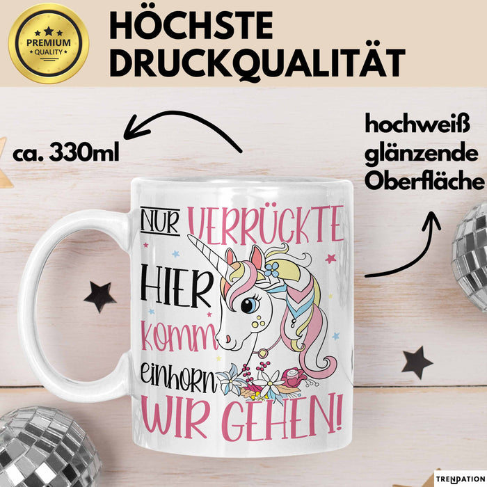 Nur Verrückte Hier Komm Einhorn Wir Gehen Tasse Geschenk Spruch für Frauen Einhorn-Liebhaber Weiß Trendation