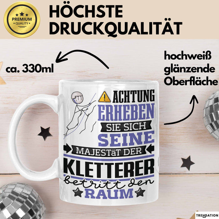 Kletterer Geschenk Tasse Lustiger Spruch Erheben Sie Sich Der Kletterer Betritt den Raum Weiß Trendation