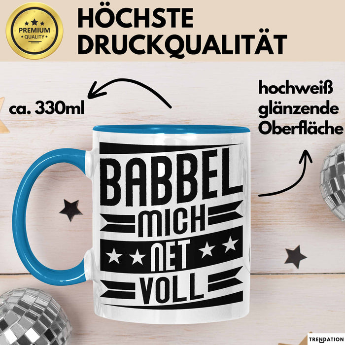 Babbel Mich Net Voll Geschenk Tasse Frankfurt Hessen Dialekt Kaffee-Becher Geschenkidee Büro-Tasse Kollegen Blau Trendation