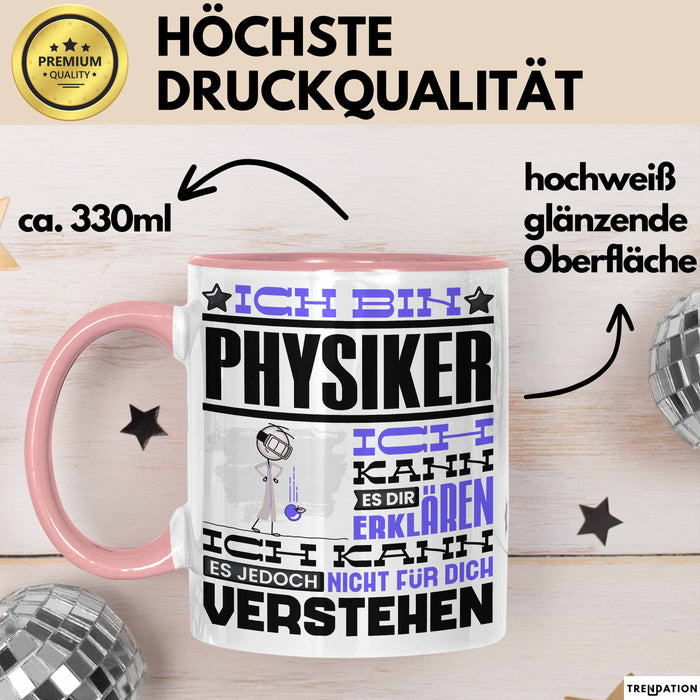 Physiker Geschenk Tasse Geschenkidee für Physiker Geburtstag Lustiger Spruch Ich Bin Physiker Ich Kann Es Dir Erklären Aber Nicht Für Dich Verstehen Funny Rosa Trendation