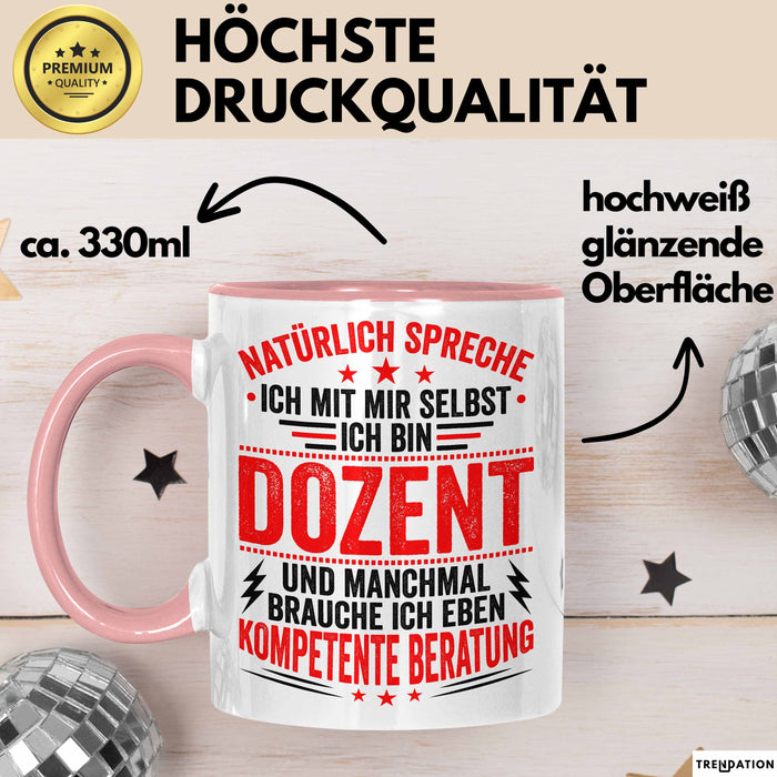Dozent Vorlesung Tasse Geschenk Lustige Geschenkidee Spruch Ich Bin Dozent Und Manchmal Brauche Ich Eben Kompetente Beratung Rosa Trendation