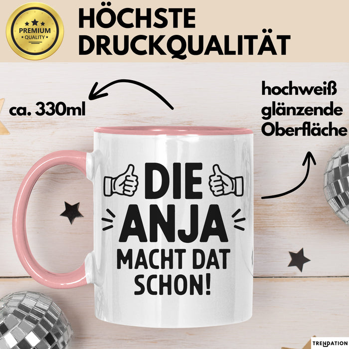 Anja Tasse Geschenk Die Anja Macht Dat Schon Geschenkidee Becher mit Name Rosa Trendation