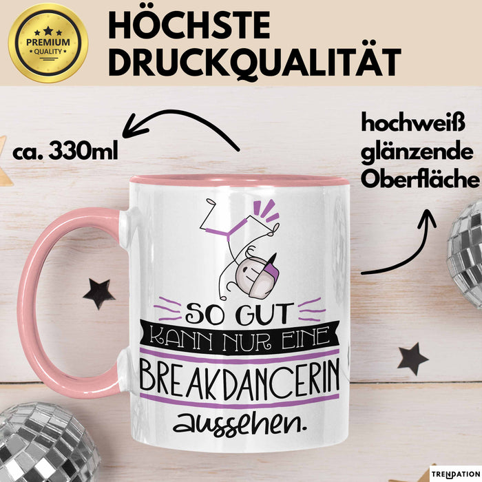 Breakdancerin Geschenk Tasse So Gut Kann Nur Eine Breakdancerin Aussehen Geschenkidee Geburtstag Weihnachten Lustig Rosa Trendation