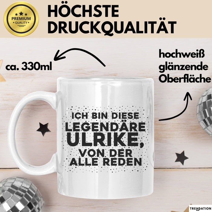 Ulrike Tasse Ich Bin Diese Legendaere Ulrike, Von Der Alle Reden Geschenk