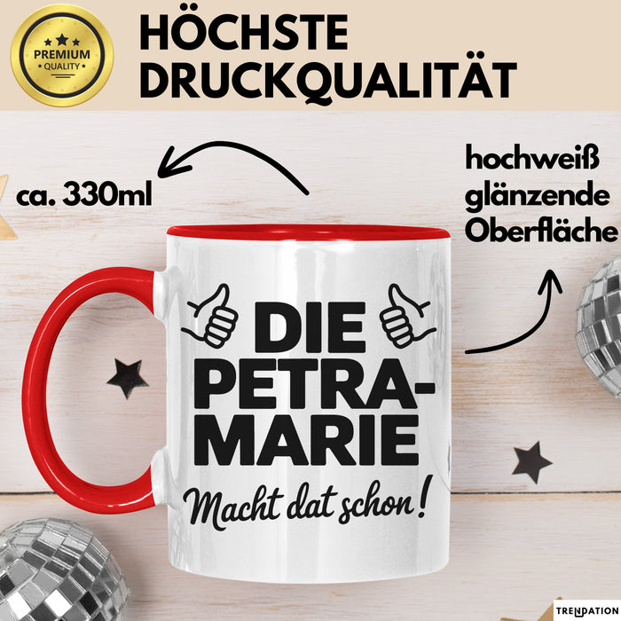 Petra-Marie Tasse Geschenk Die Petra-Marie Macht Dat Schon Geschenkidee Becher mit Name Rot Trendation