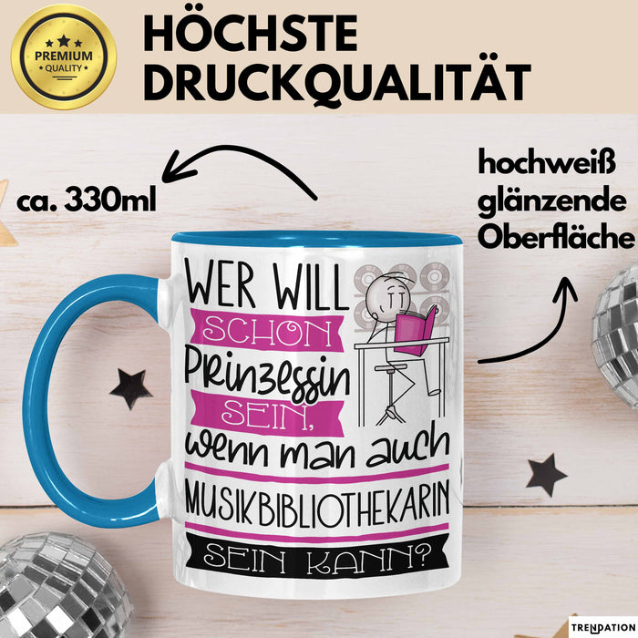 Musikbibliothekarin Tasse Geschenk Spruch Wer Will Schon Prinzessin Sein Wenn Man Auch Musikbibliothekarin Sein Kann Blau Trendation