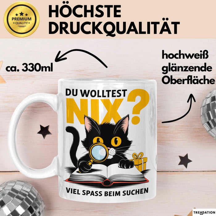 Sarkastische Katze Tasse Geschenk Lustige Geschenkidee Spruch Du Wolltest Nix Viel Spass Beim Suchen Weiß Trendation